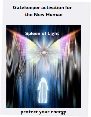 Spleen of Light - Gatekeeper Activation for the New Human. Protect your energy