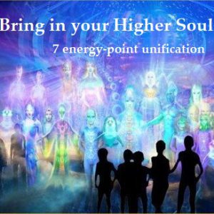 Bring in your Higher Soul Family - 7 energy-point unification
