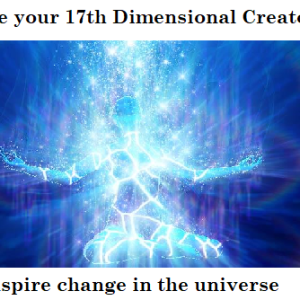 Activate your 17th Dimensional Creatorship